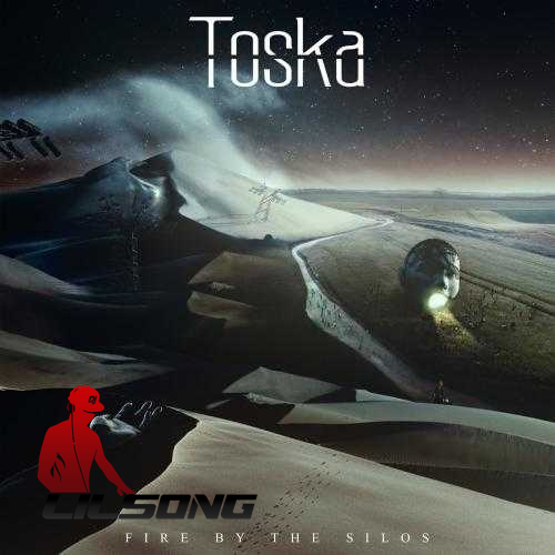TOSKA - Fire By The Silos